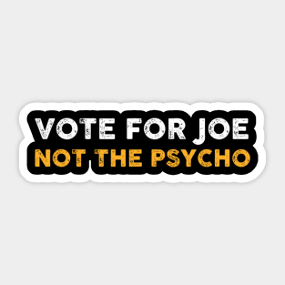 Vote For Joe Not The Psycho 2024 Sticker